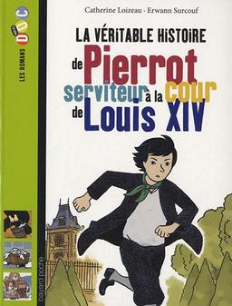 La véritable histoire de Pierrot, serviteur à la cour de Louis XIV