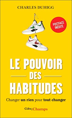 Le pouvoir des habitudes : changer un rien pour tout changer