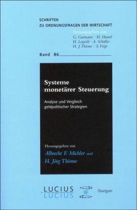 Systeme monetärer Steuerung: Analyse und Vergleich geldpolitischer Strategien