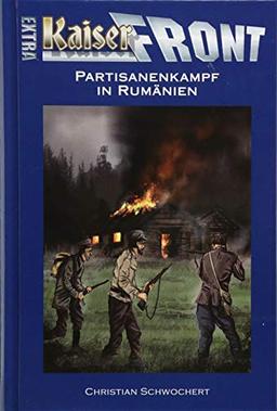 KAISERFRONT Extra, Band 7: Partisanenkampf in Rumänien