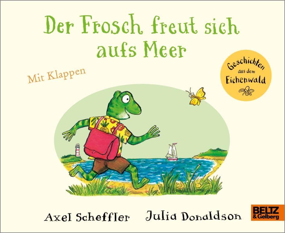 Der Frosch freut sich aufs Meer: Vierfarbiges Pappbilderbuch mit Klappen (Geschichten aus dem Eichenwald)