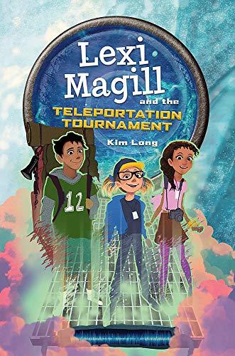 Lexi Magill and the Teleportation Tournament