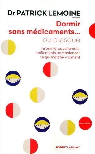 Dormir sans médicaments... ou presque : insomnie, cauchemars, ronflements, somnolence : ce qui marche vraiment