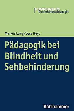 Pädagogik bei Blindheit und Sehbehinderung (Kompendium Behindertenpädagogik)