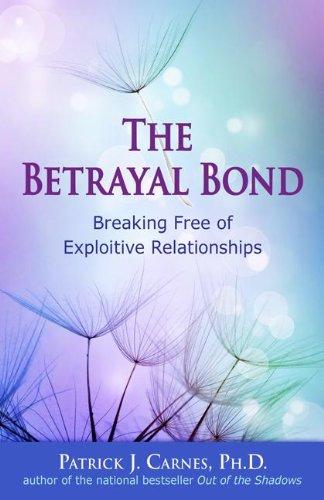 The Betrayal Bond: Breaking Free of Exploitative Relationships