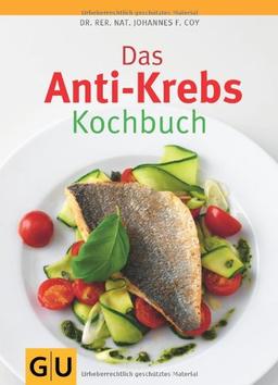 Das Anti-Krebs-Kochbuch (GU Diät & Gesundheit)