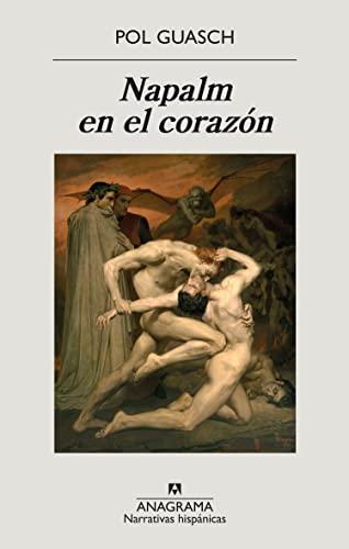 Napalm en el corazón: Premio Llibres Anagrama De Novela 2021 (Narrativas hispánicas, Band 682)