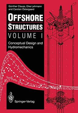 Offshore Structures: Volume I: Conceptual Design And Hydromechanics