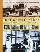 Der Tisch von Otto Hahn: Faszinierende Erfindungen, die unsere Welt veränderten