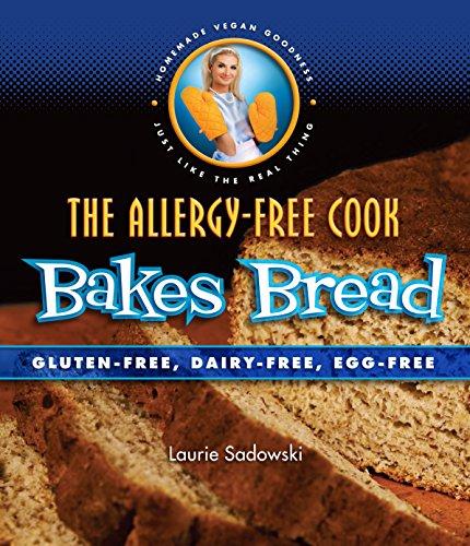 The Allergy-Free Cook Bakes Bread: Gluten-Free, Dairy-Free, Egg-Free