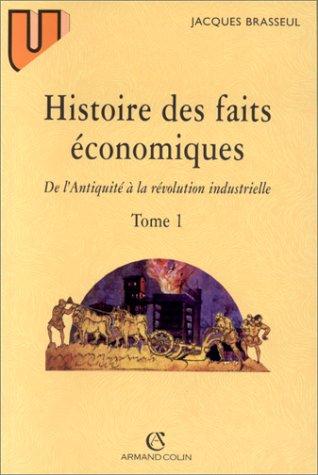 HISTOIRE DES FAITS ECONOMIQUES. Tome 1, de l'Antiquité à la révolution industrielle