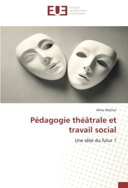 Pédagogie théâtrale et travail social : Une idée du futur ?