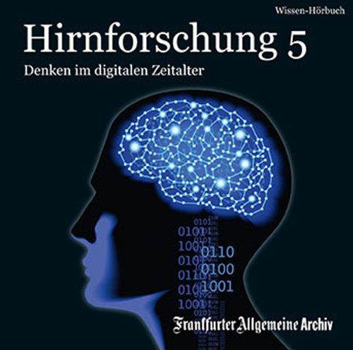 Hirnforschung, Audio-CDs, Tl.5 : Denken im digitalen Zeitalter, 2 Audio-CDs