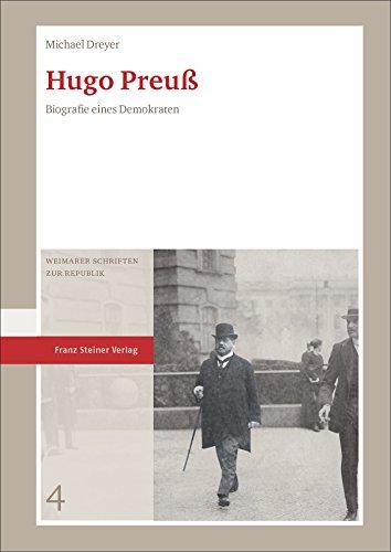 Hugo Preuß: Biografie eines Demokraten (Weimarer Schriften zur Republik)