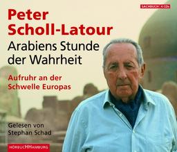 Arabiens Stunde der Wahrheit: Aufruhr an der Schwelle Europas (Gekürzte Lesung)