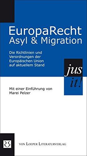 EuropaRecht Asyl & Migration: Die Richtlinien und Verordnungen der Europäischen Union auf aktuellem Stand