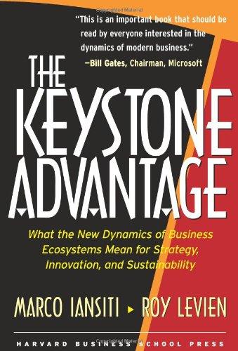 The Keystone Advantage: What the New Dynamics of Business Ecosystems Mean for Strategy, Innovation, and Sustainability