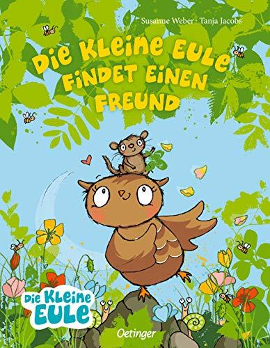 Die kleine Eule findet einen Freund (Die kleine Eule und ihre Freunde)