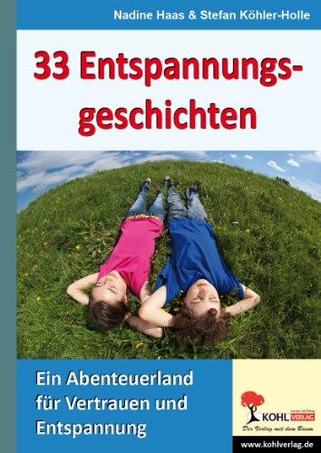 33 Entspannungsgeschichten: Ein Abenteuerland für Vertrauen und Entspannung