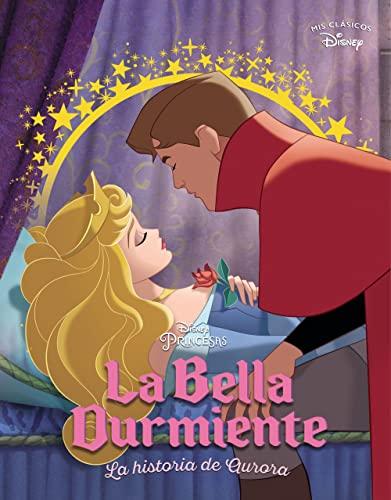 La Bella Durmiente. La historia de Aurora (Mis Clásicos Disney) (Los clásicos Disney)