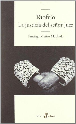 Riofrío : la justicia del señor juez (Edhasa Literaria)