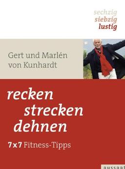 recken, strecken, dehnen: 7 x 7 Fitness-Tipps - &#34;sechzig, siebzig, lustig&#34;: 7 x 7 Fitness-Tipps - "sechzig, siebzig, lustig"