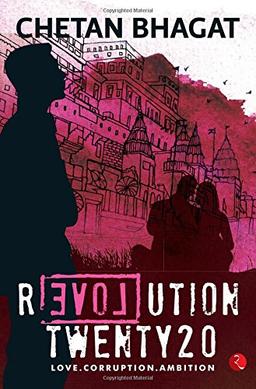 Revolution Twenty20 : Love . Corruption. Ambition