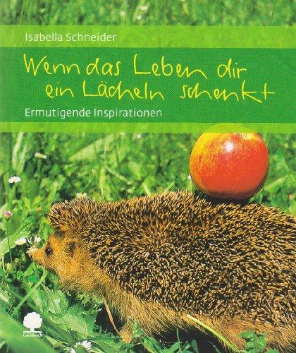 Wenn das Leben dir ein Lächeln schenkt: Ermutigende Inspirationen (Eschbacher Geschenkhefte)