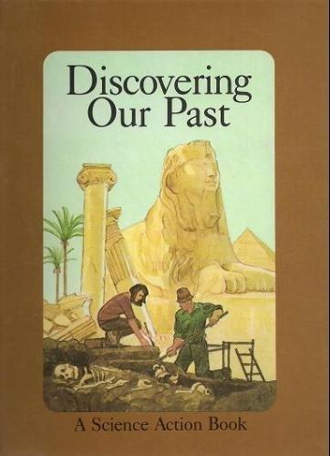 Discovering Our Past (Science Action Book)