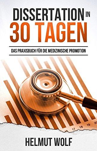 Dissertation in 30 Tagen: Das Praxisbuch für die medizinische Promotion