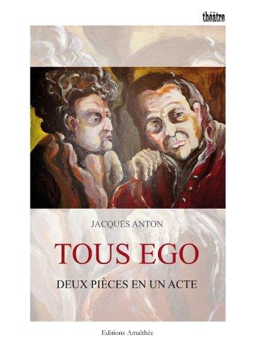 Tous ego: Deux pièces en un acte