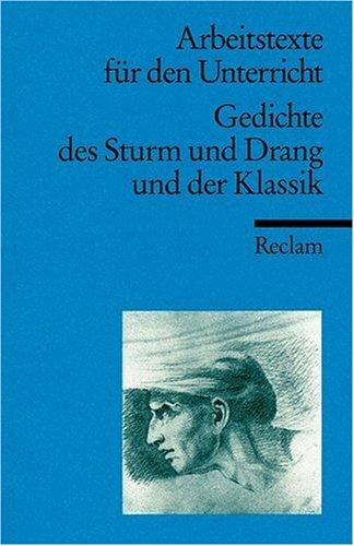 Gedichte des Sturm und Drang und der Klassik: (Arbeitstexte für den Unterricht)