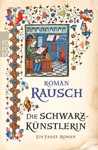 Die Schwarzkünstlerin: Ein Faust-Roman