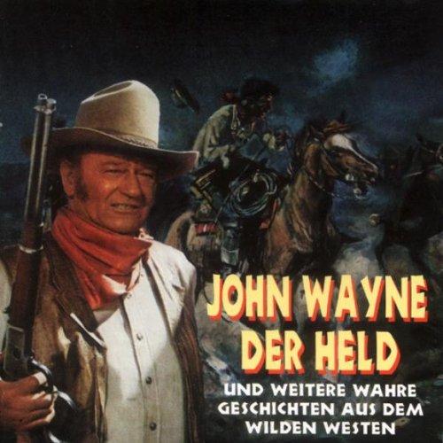 John Wayne,der Held und Weite