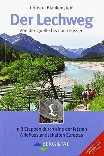 Der Lechweg: Von der Quelle bis nach Füssen: Von der Quelle bis nach Fu¨ssen