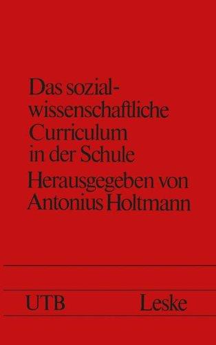 Das sozialwissenschaftliche Curriculum in der Schule: Neue Formen Und Inhalte (Schriften Zur Politischen Didaktik) (German Edition)