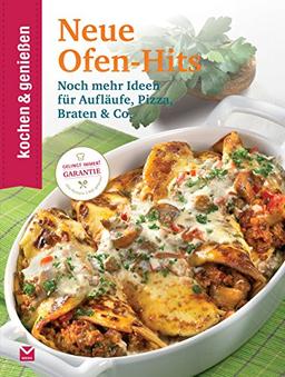 Kochen & Genießen Neue Ofen-Hits: Noch mehr Ideen für Aufläufe, Pizza, Braten & Co.