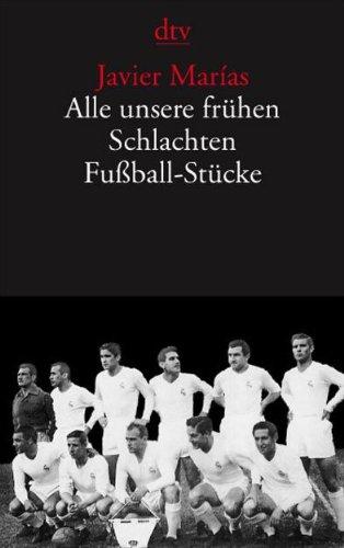 Alle unsere frühen Schlachten. Fußball-Stücke