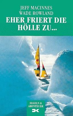 Eher friert die Hölle zu ... Abenteuer Nordwestpassage