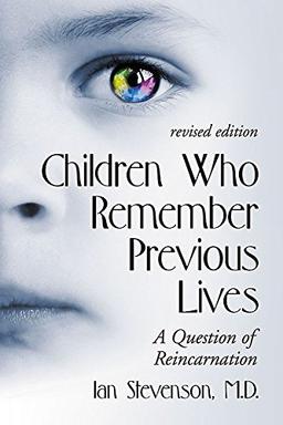 Children Who Remember Previous Lives: A Question of Reincarnation, Rev. Ed.