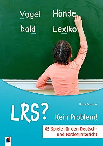 LRS? – Kein Problem!: 45 Spiele für den Deutsch- und Förderunterricht