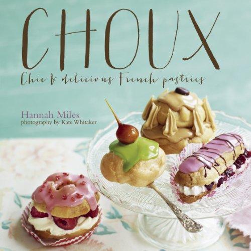 Choux: Chic and Delicious French Pastries