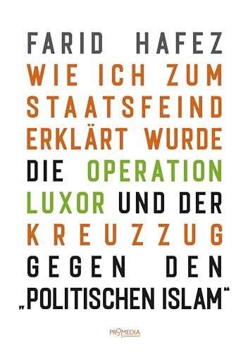 Wie ich zum Staatsfeind erklärt wurde: Die Operation Luxor und der Kreuzzug gegen den "politischen Islam"