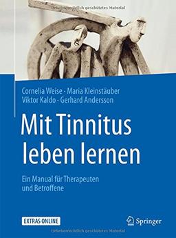 Mit Tinnitus leben lernen: Ein Manual für Therapeuten und Betroffene (Psychotherapie: Manuale)