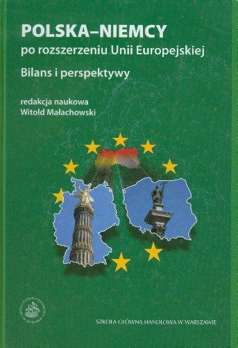 Polska Niemcy po rozszerzeniu Unii Europejskiej: Bilans i perspektywy