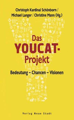 Das YOUCAT-Projekt: Bedeutung - Chancen - Visionen