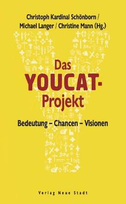 Das YOUCAT-Projekt: Bedeutung - Chancen - Visionen