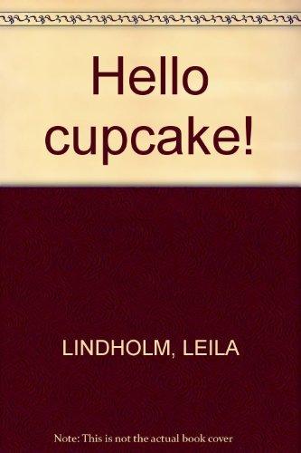 Hello cupcake!