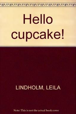 Hello cupcake!