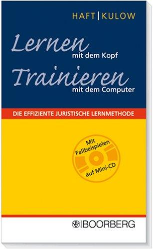 Lernen mit dem Kopf - Trainieren mit dem Computer. Mit Mini-CD: Moderne juristische Lernmethoden